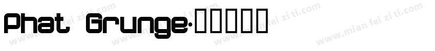Phat Grunge字体转换